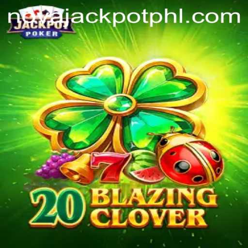 Exploring 20BlazingClover: A Gaming Sensation with NOVA JACKPOT