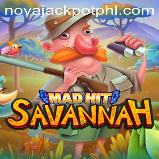 Thrilling Adventures and Big Wins: Dive into MadHitSavannah with NOVA JACKPOT