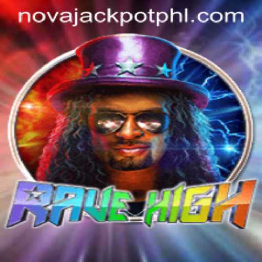 RaveHigh: Discover the Electric World of NOVA JACKPOT